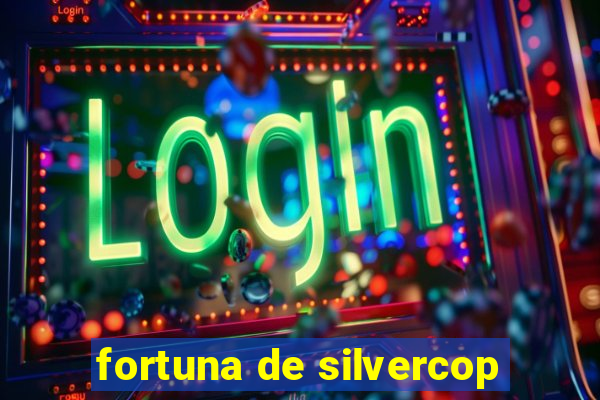 fortuna de silvercop